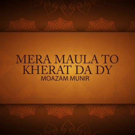 Mera Maula To Kherat Da Dy | Boomplay Music