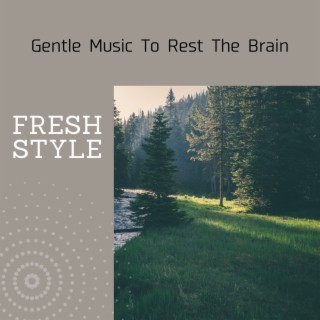 Gentle Music To Rest The Brain