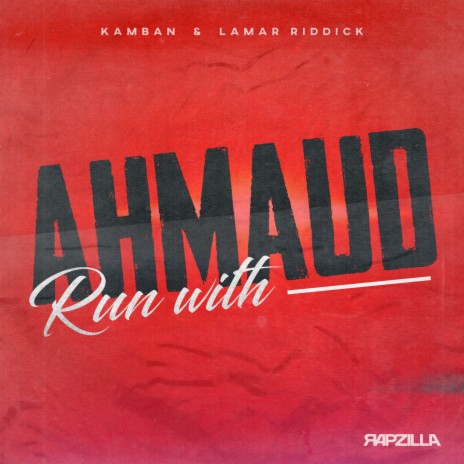 Run with Ahmaud ft. Lamar Riddick & Rapzilla | Boomplay Music