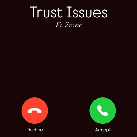 Trust Issues ft. Zrowe | Boomplay Music