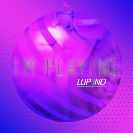 I'm Playing | Boomplay Music