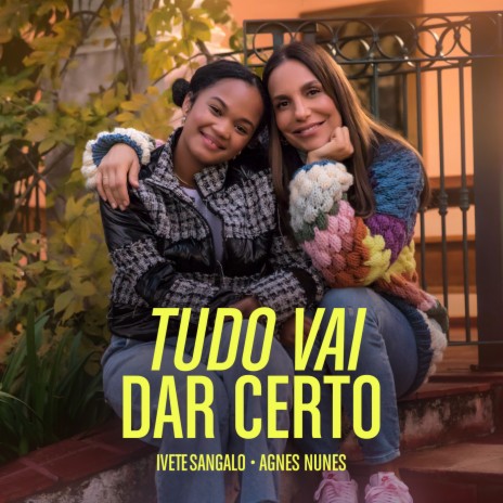 Tudo Vai Dar Certo ft. Agnes Nunes | Boomplay Music