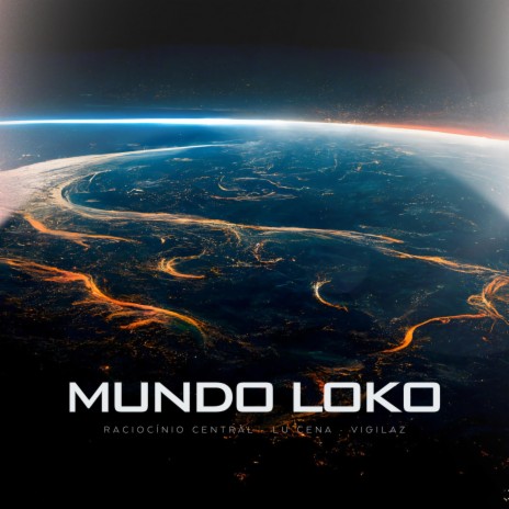 Mundo Loko ft. Vigilaz & Raciocínio Central | Boomplay Music