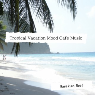 Tropical Vacation Mood Cafe Music