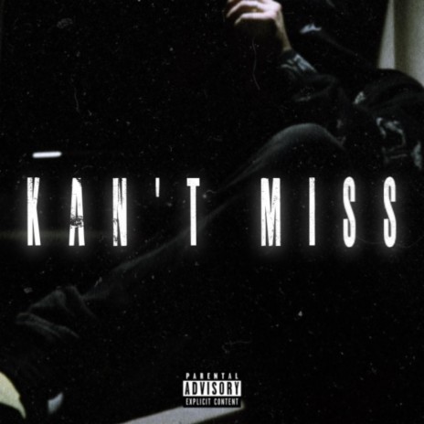 KAN'T MISS | Boomplay Music