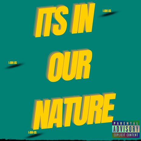 Its In Our Nature | Boomplay Music