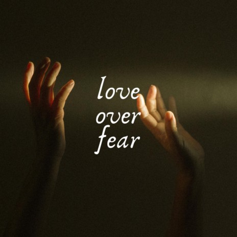 Love Over Fear ft. Indixkah | Boomplay Music