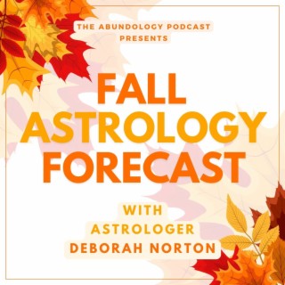#224 - Fall 2022 Astrology Forecast with Deborah Norton