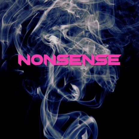 Nonsense | Boomplay Music