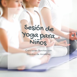 Sesión de Yoga para Niños: Canciones Bonitas con Sonidos de Animales