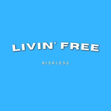 Livin' Free | Boomplay Music
