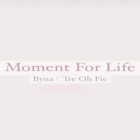 Moment for Life (SoFloJook) ft. Tre Oh Fie | Boomplay Music