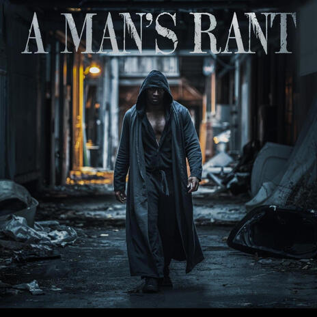 A Man's Rant | Boomplay Music