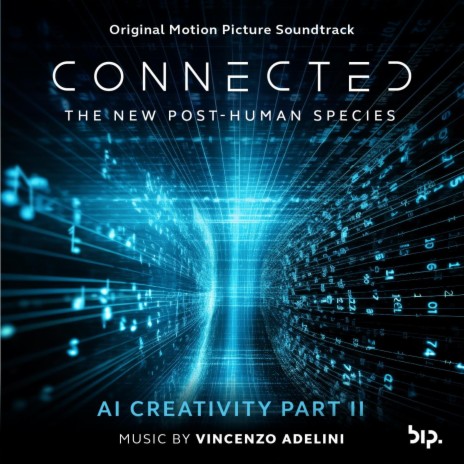 AI Creativity Part II (from Connected: The New Post-Human Species Soundtrack | Boomplay Music