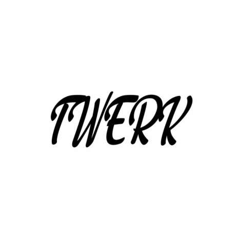 Twerk ft. Empress Marley