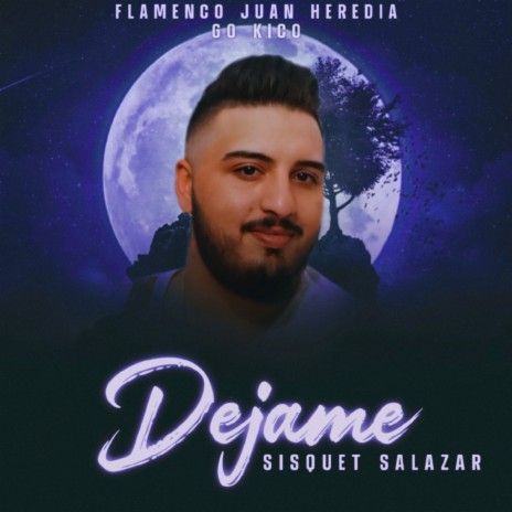 Déjame ft. Flamenco Juan Heredia & Sisquet Salazar | Boomplay Music