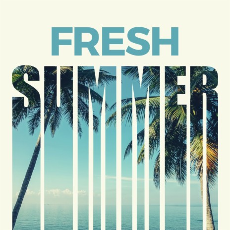 Fresh Summer | Boomplay Music