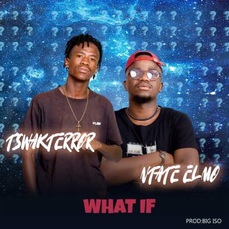 What If ft. Ntate Elmo | Boomplay Music
