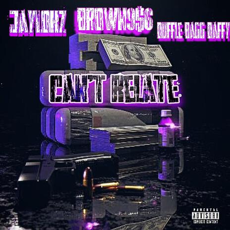 Can't Relate ft. JayLokz & Duffle Bagg Daffy | Boomplay Music