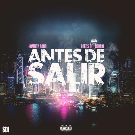 Antes de Salir ft. Lokos Del Barrio | Boomplay Music