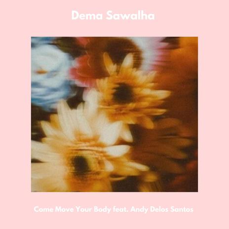 Come Move Your Body ft. Andy Delos Santos | Boomplay Music