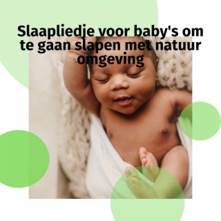 Slaapliedje voor baby's om te gaan slapen (Met natuur omgeving)