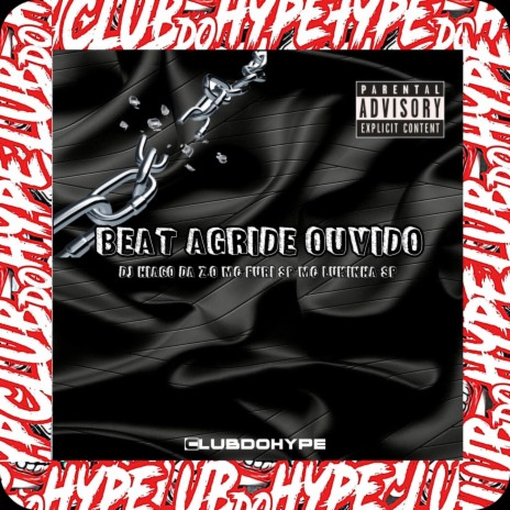 BEAT AGRIDE OUVIDO ft. Mc Lukinhas sp, MC FURI SP & DJ HIAGO DA ZO | Boomplay Music