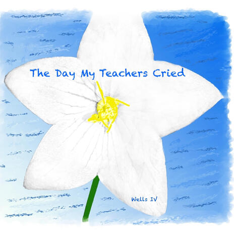 The Day My Teachers Cried | Boomplay Music