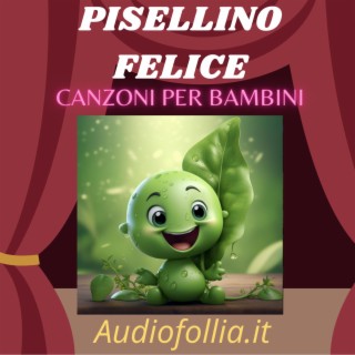 Pisellino felice (Musica e canzoni per bambini)