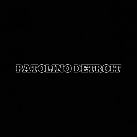 PATOLINO DETROIT | Boomplay Music