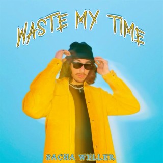 waste my time