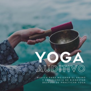 Yoga Auditivo: Música para Mejorar el Ánimo y Experiencia de Bienestar después de Practicar Yoga
