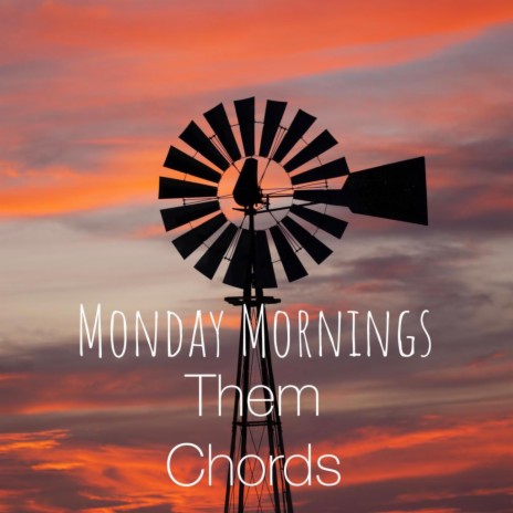 Them Chords ft. Monday Mornings | Boomplay Music