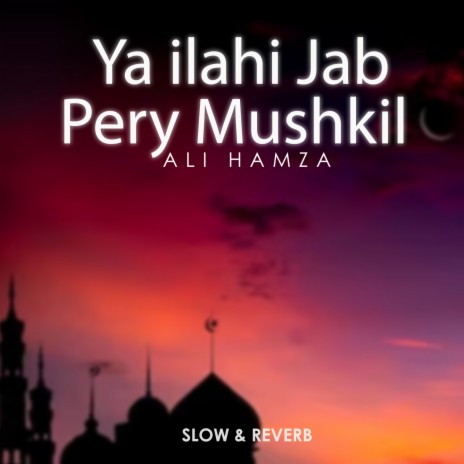 Ya Ilahi Jab Pery Mushkil Lofi | Boomplay Music