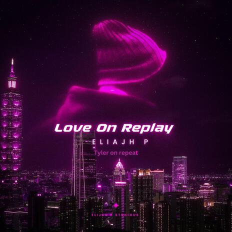 Love On replay ft. Tyler on Replay | Boomplay Music