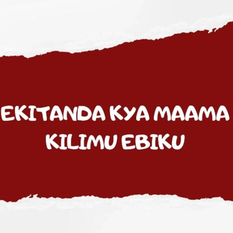 Ekitanda Kya Maama Kilimu Ebiku | Boomplay Music