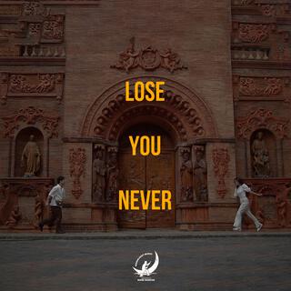 Lose You Never