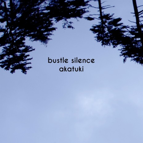 Bustle Silence