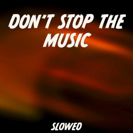 Don't Stop the Music (Slowed) | Boomplay Music