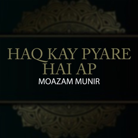 Haq Kay Pyare Hai Ap | Boomplay Music