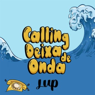 Calling Deixa de Onda