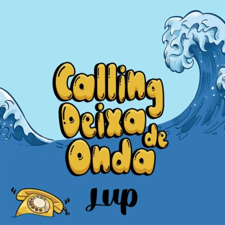 Calling Deixa de Onda | Boomplay Music