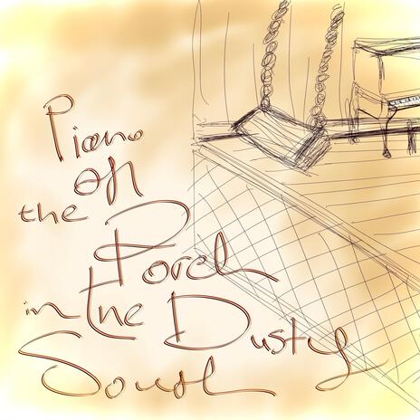 piano on the porch in the dusty south | Boomplay Music