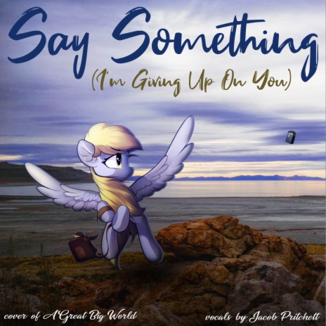 Say Something (I'm Giving Up on You) | Boomplay Music