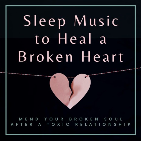 Heal a Broken Heart | Boomplay Music