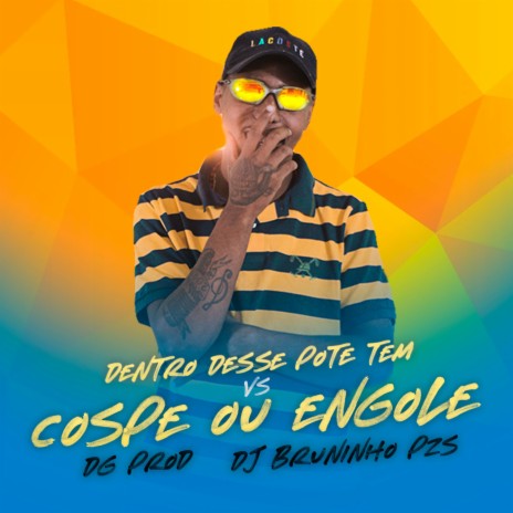 Dentro desse pote tem VS Cospe ou Engole ft. Dg Prod Dj Bruninho Pzs | Boomplay Music