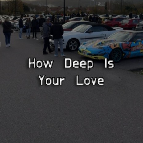 How Deep Is Your Love (Remix) | Boomplay Music