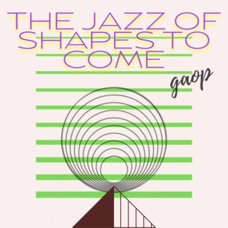 The Jazz of Shapes to Come