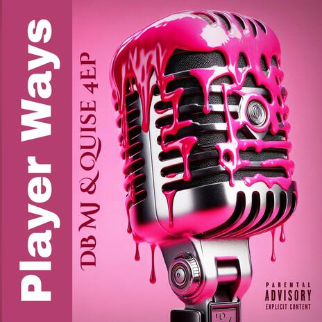 Player Ways ft. Quise 4EP | Boomplay Music