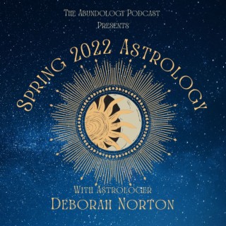 #193 - Spring 2022 Astrology with Deborah Norton